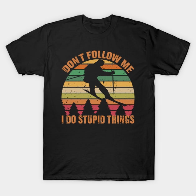 Don't follow me I do stupid things Snowboarding T-Shirt by mo designs 95